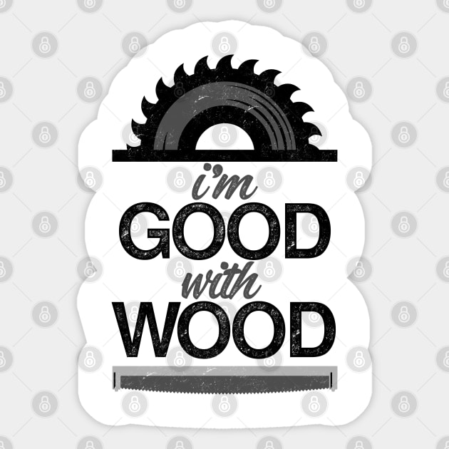 I'm Good With Wood Sticker by iconicole